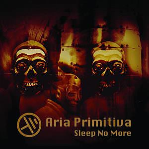 Aria Primitiva - Sleep No More