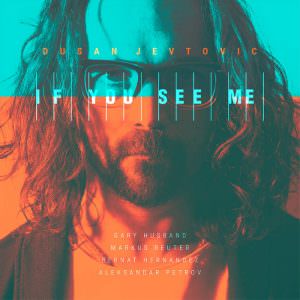 Dusan Jevtovic - 'If You See Me'